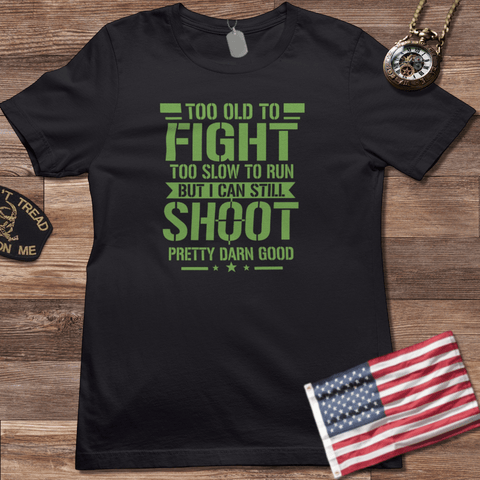 TOO OLD TO FIGHT T-SHIRT