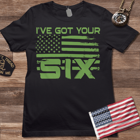 I'VE GOT YOUR SIX T-SHIRT