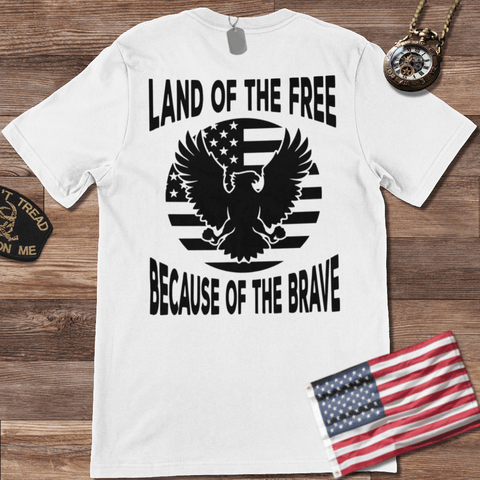 LAND OF THE FREE BECAUSE OF THE BRAVE T-SHIRT